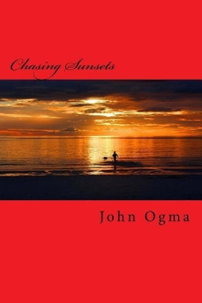 Chasing Sunsets by John Ogma 9781979103213
