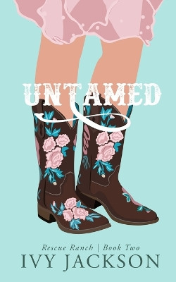 Untamed: A Second Chance Romance by Ivy Jackson 9798218284930