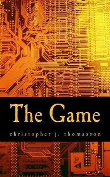 The Game by Christopher J Thomasson 9781508627579