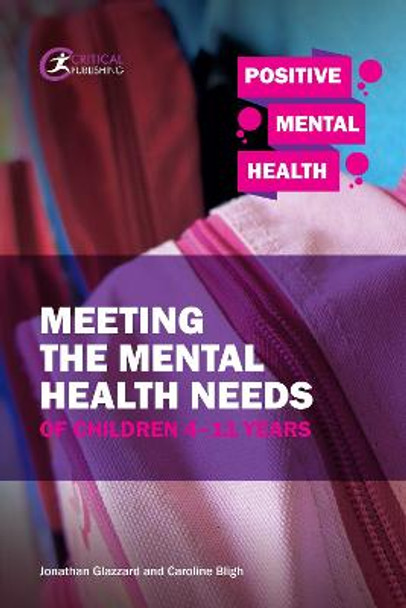 Meeting the Mental Health Needs of Children 4-11 Years by Jonathan Glazzard