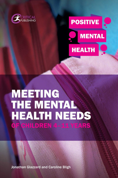 Meeting the Mental Health Needs of Children 4-11 Years Jonathan Glazzard 9781912508082