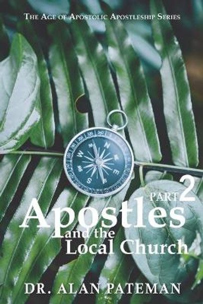 Apostles and the Local Church by Alan Pateman 9781909132580