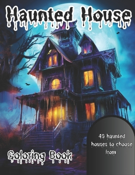 Haunted House Coloring Book: 40 images of haunted houses to color for kids and adults by Matt Meppelink 9798860837379