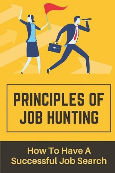 Principles Of Job Hunting: How To Have A Successful Job Search: Job Seeker Mistakes by Peg Osher 9798544521686