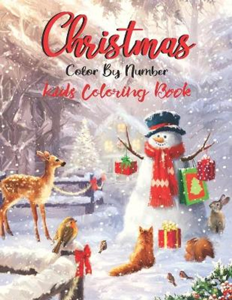 Christmas Color By Number Kids Coloring Book: A Holiday Color By Numbers Christmas Coloring Book for Kids Ages 4-8 & Christmas Activity Book - Xmas Coloring Book Gift Idea for Boys & Girls. by Blue Sea Publishing House 9798564930314
