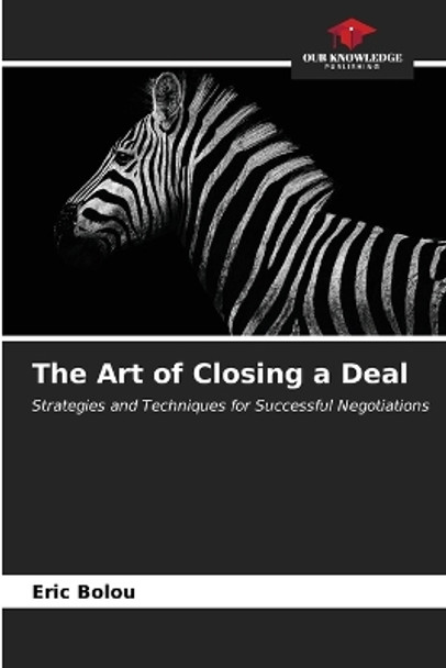 The Art of Closing a Deal by Eric Bolou 9786206655565