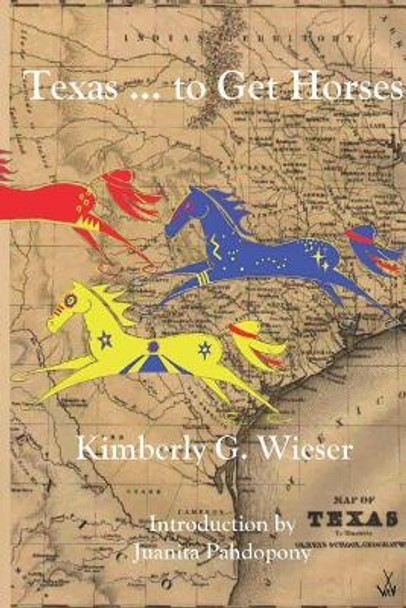 Texas... To Get Horses by Kimberly G Wieser 9781928708018