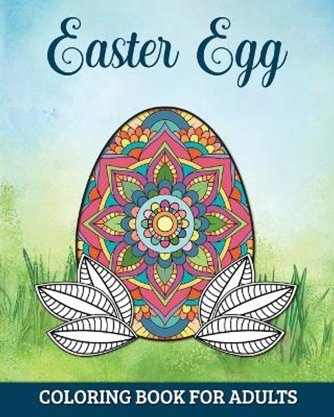 Easter Egg Coloring Book for Adults: 60 Detailed Mandalas for Anxiety Relief and Relaxation by Marc Harrett 9798880522118