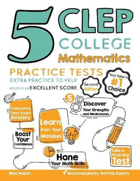 5 CLEP College Mathematics Practice Tests: Extra Practice to Help Achieve an Excellent Score by Reza Nazari 9781646122592