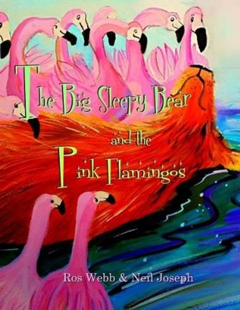 The Big Sleepy Bear & the Pink Flamingos by Neil Joseph 9781530846726