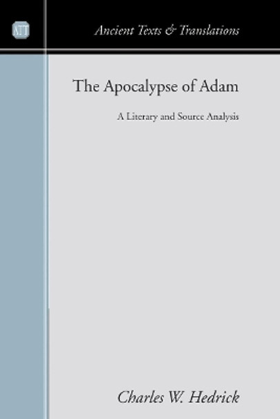 The Apocalypse of Adam: A Literary and Source Analysis by Charles W. Hedrick 9781597523868