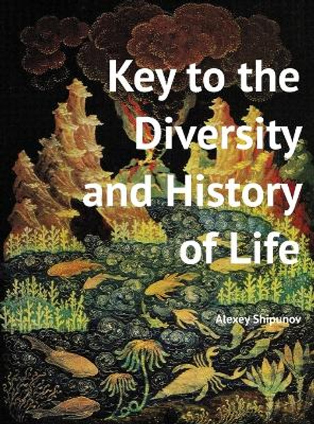 Key to the Diversity and History of Life by Alexey Shipunov 9781940076331