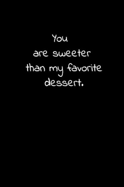 You are sweeter than my favorite dessert.: Daily Practices, Writing Prompts, and Reflections for Living in the Present Moment by Didi Badidi 9781661590000