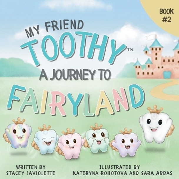 My Friend Toothy: A Journey to Fairyland: Book #2 by Stacey LaViolette 9781998761173