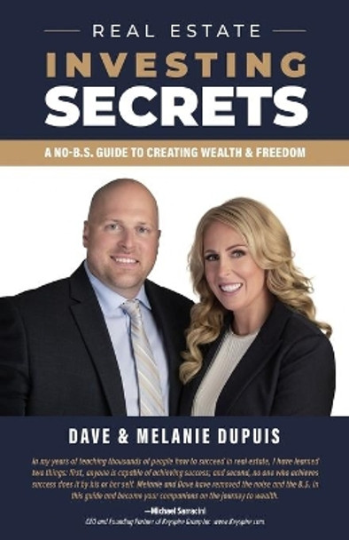 Real Estate Investing Secrets: A No-B.S. Guide to Creating Wealth & Freedom by Dave Dupuis 9781999546403