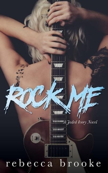 Rock Me by Rebecca Brooke 9781975636265