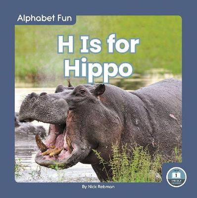 H Is for Hippo by Nick Rebman