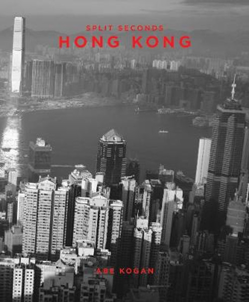 Split Seconds: Hong Kong by Abe Kogan