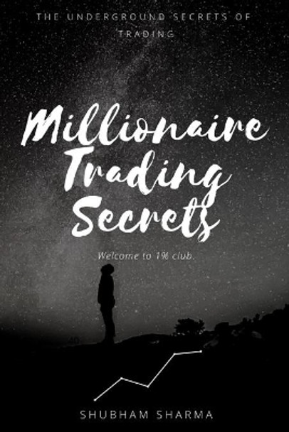 Millionaire Trading Secrets by Shubham Sharma 9781706908814