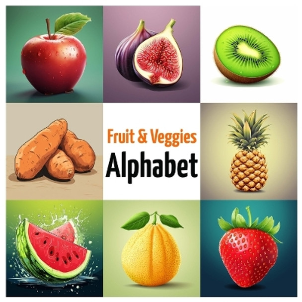 Fruits & Vegetables Alphabet: ABC Fruits and Veggies, Alphabet Book from A to Z for Kids by Catchy English 9798864385036