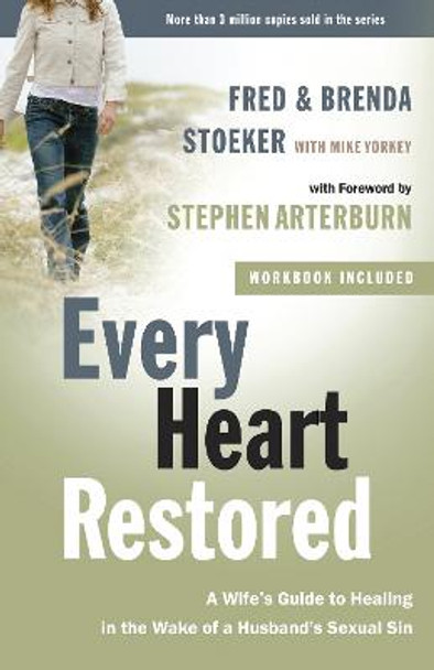 Every Heart Restored: A Wife's Guide to Healing in the Wake of a Husband's Sexual Sin by Fred Stoeker