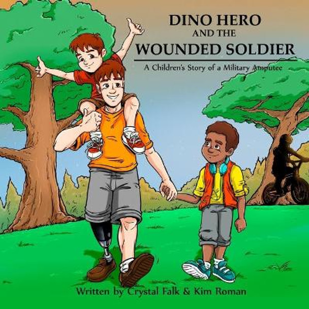 Dino Hero and the Wounded Soilder: A Children's Story of a Military Amputee by Kim S Roman 9781515334392