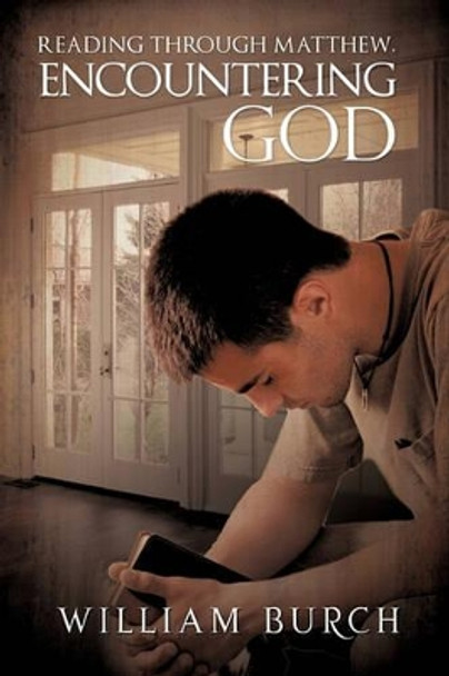 Reading Through Matthew, Encountering God by William Burch 9781612154220