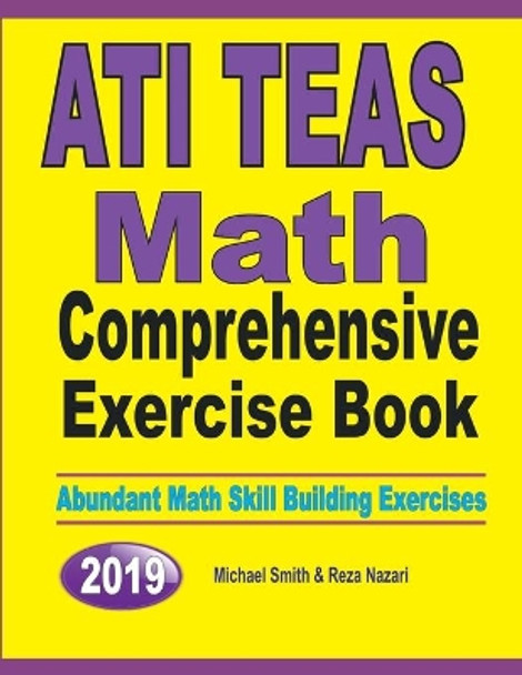 ATI TEAS Math Comprehensive Exercise Book: Abundant Math Skill Building Exercises by Michael Smith 9781646126910