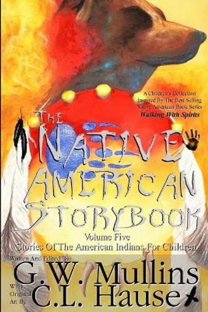 The Native American Story Book Volume Five Stories of the American Indians for Children by G W Mullins 9781647133078