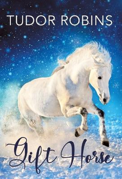 Gift Horse: An all-ages, horsey, holiday novella by Tudor Robins 9781990802317