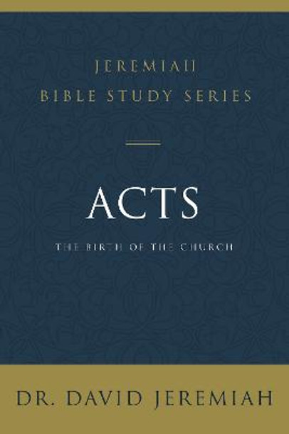 Acts: The Birth of the Church by Dr. David Jeremiah