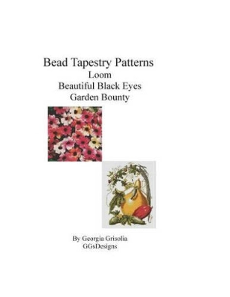 Bead Tapestry Patterns Loom Beautiful Black Eyes Garden Bounty by Georgia Grisolia 9781533543035