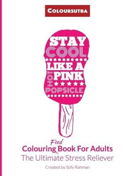 Coloursutra.Colouring Food Book For Adults: The Ultimate Stress Reliever by Sofy Rahman 9781517602987