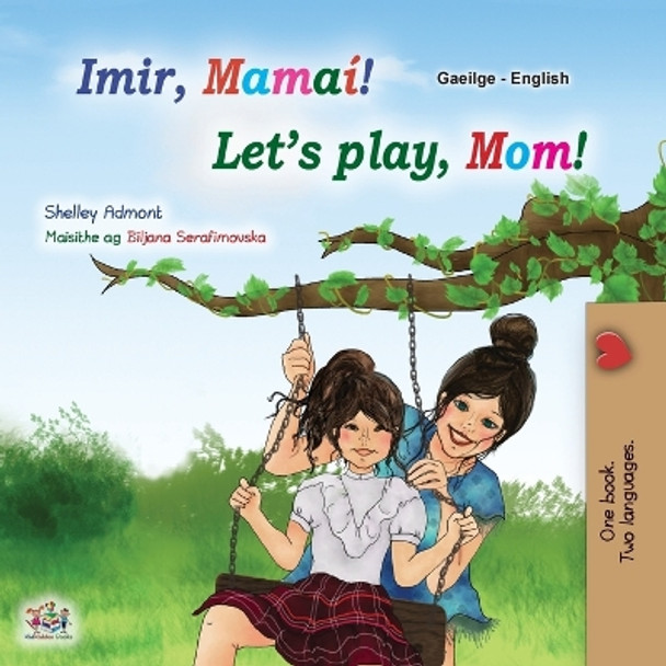 Let's play, Mom! (Irish English Bilingual Children's Book) by Shelley Admont 9781525974076
