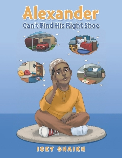 Alexander Can't Find His Right Shoe by Icey Shaikh 9781663255655