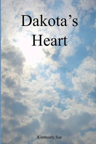 Dakota's Heart by Kimbearly Sue 9781440414497