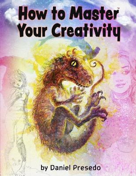How to Master Your Creativity by Kai Presedo 9781720906148