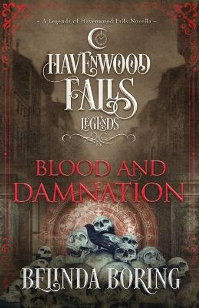 Blood and Damnation: A Legends of Havenwood Falls Novella by Havenwood Falls Collective 9781939859853