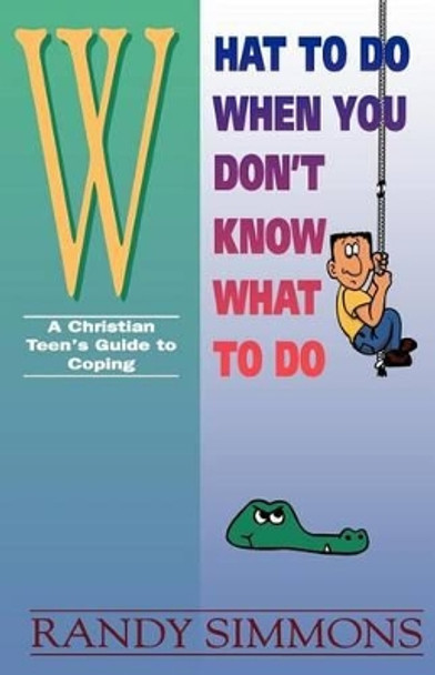 What to Do When You Don't Know What to Do by Randy Simmons 9780892254231