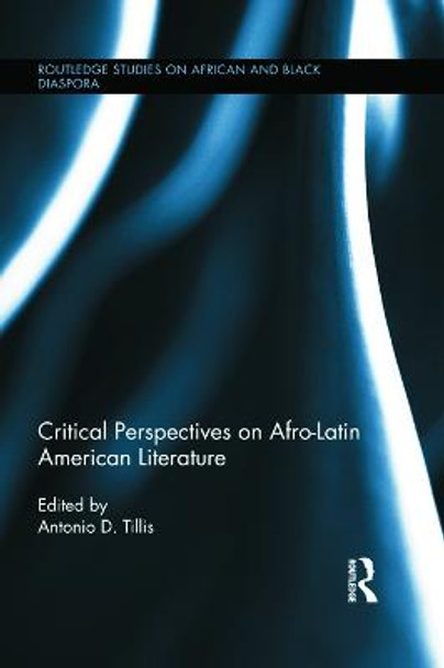 Critical Perspectives on Afro-Latin American Literature by Antonio D. Tillis