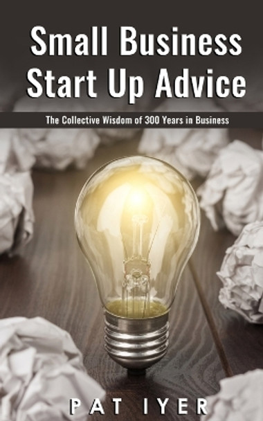 Small Business Start Up: Collective Wisdom of 300 Years in Business by Regina Partain Bergman 9798846412040