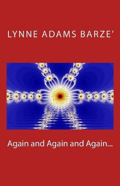 Again and Again and Again... by Lynne Adams Barze' 9781537391663