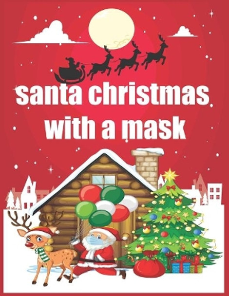 santa christmas with a mask book: A fun Christmas book for children COLORING BOOK by Santa Christmas Book 9798580608105