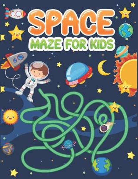 space maze for kids: An Amazing Space Themed Maze Puzzle Activity Book For Kids & Toddlers, Present for Preschoolers, Kids and Big Kids by Jane Kid Press 9798577286514