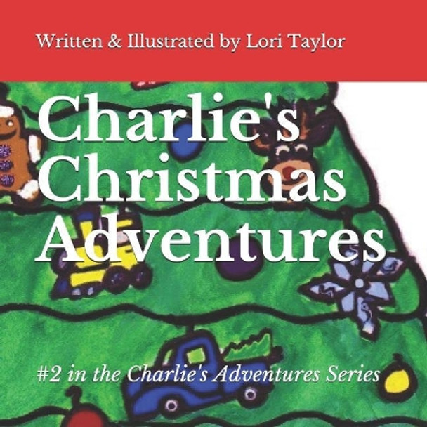 Charlie's Christmas Adventures by Lori Taylor 9781726339261