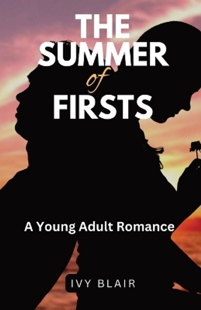 The Summer of Firsts: A Young Adult Romance by Ivy Blair 9798869064530