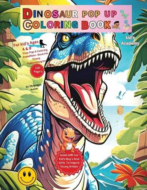 Dinosaur Pop Up Coloring Book. by Christabel Austin 9798869068781