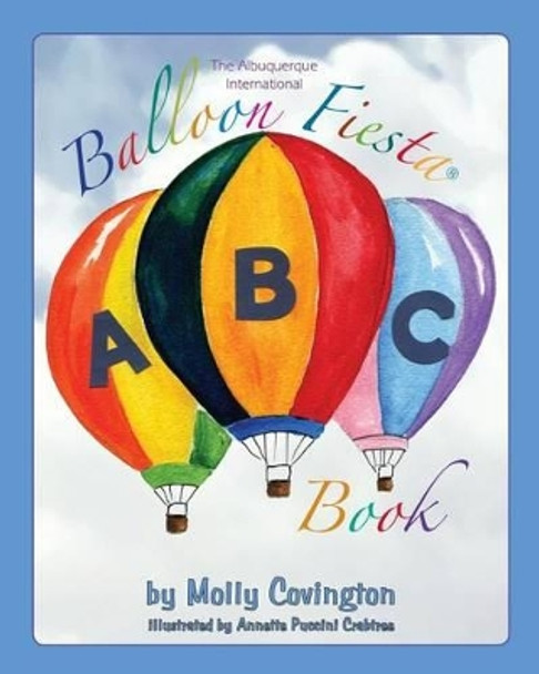 The Albuquerque International Balloon Fiesta ABC Book by Molly Covington 9781537356563