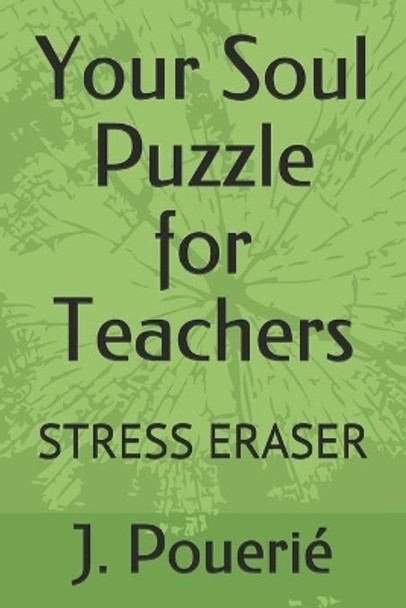 Your Soul Puzzle for Teachers: Stress Eraser by J Flores Pouerie 9798695270891