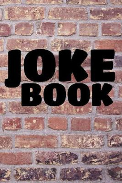 Joke Book: A Notebook for Stand-Up Comedians for Writing Jokes 120 Pages 6x9 by Ligercorn 9781793401519